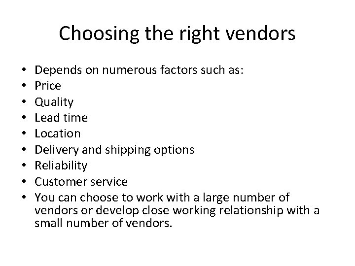 Choosing the right vendors • • • Depends on numerous factors such as: Price