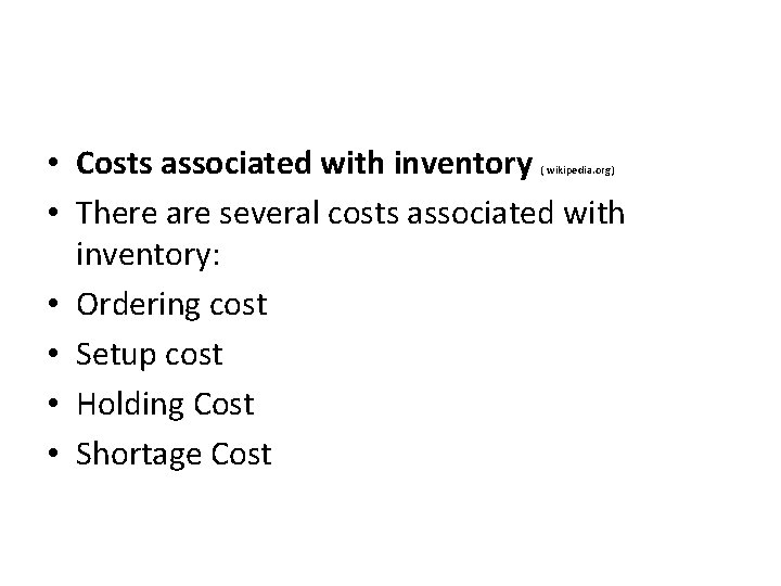  • Costs associated with inventory • There are several costs associated with inventory: