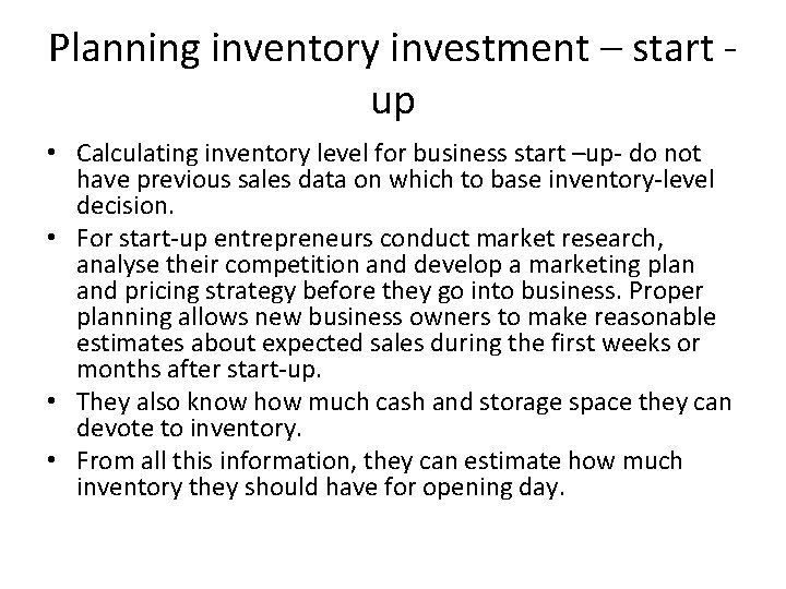 Planning inventory investment – start up • Calculating inventory level for business start –up-
