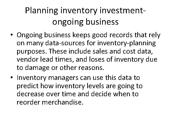 Planning inventory investmentongoing business • Ongoing business keeps good records that rely on many