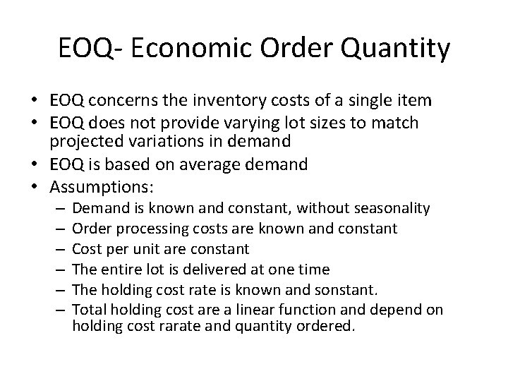 EOQ- Economic Order Quantity • EOQ concerns the inventory costs of a single item