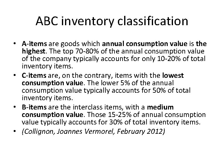 ABC inventory classification • A-items are goods which annual consumption value is the highest.