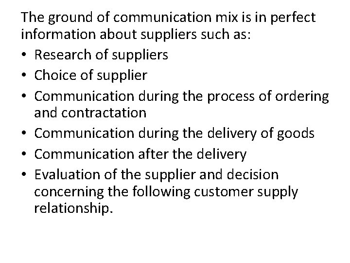 The ground of communication mix is in perfect information about suppliers such as: •
