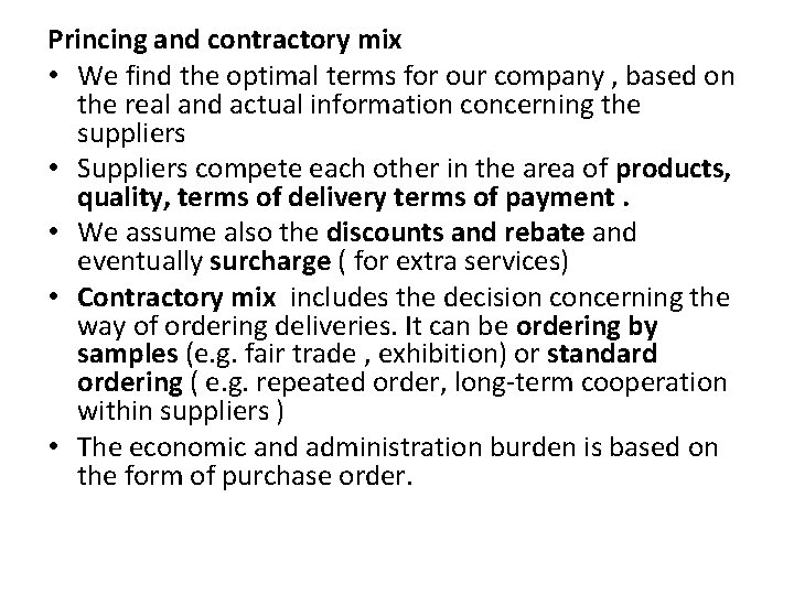 Princing and contractory mix • We find the optimal terms for our company ,