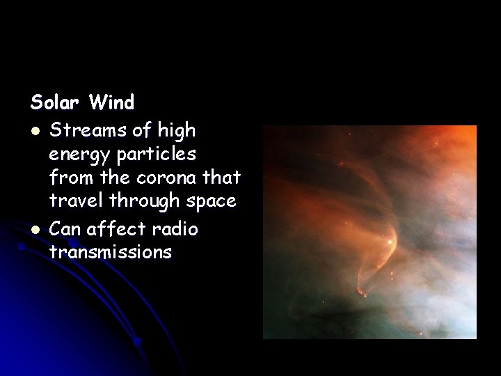 Solar Wind l Streams of high energy particles from the corona that travel through