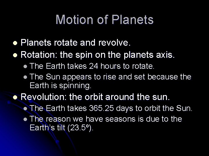 Motion of Planets rotate and revolve. l Rotation: the spin on the planets axis.