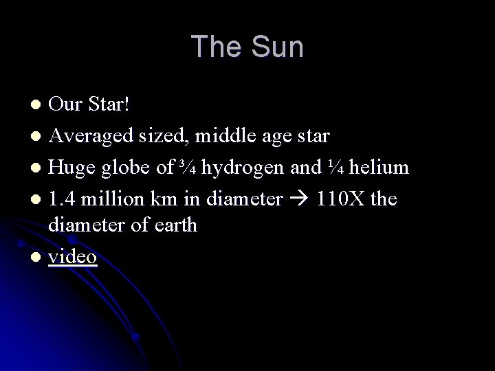 The Sun Our Star! l Averaged sized, middle age star l Huge globe of