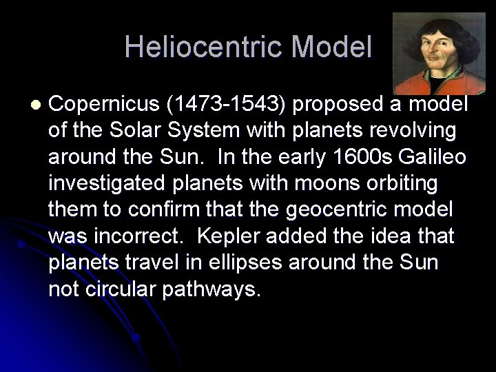 Heliocentric Model l Copernicus (1473 -1543) proposed a model of the Solar System with