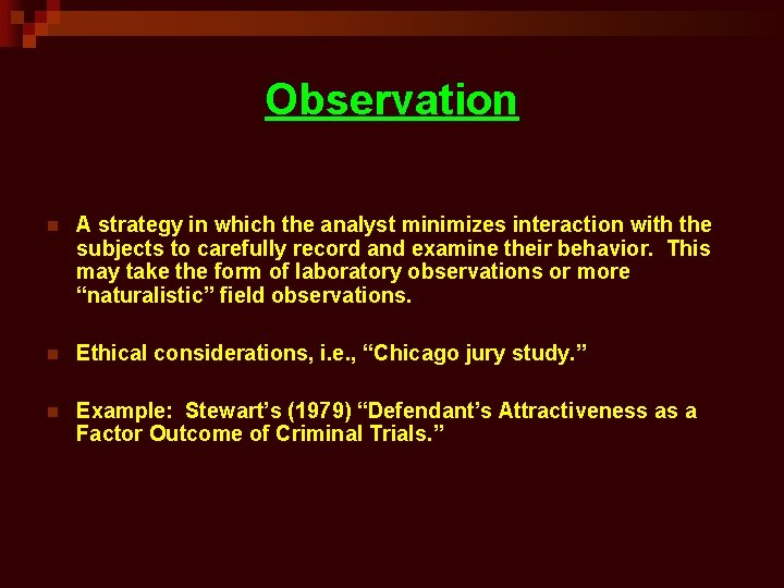 Observation n A strategy in which the analyst minimizes interaction with the subjects to