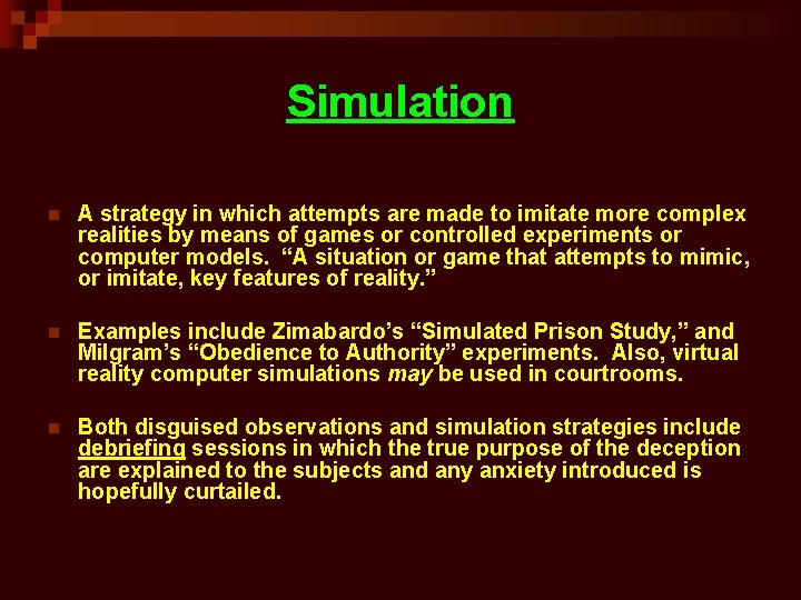 Simulation n A strategy in which attempts are made to imitate more complex realities