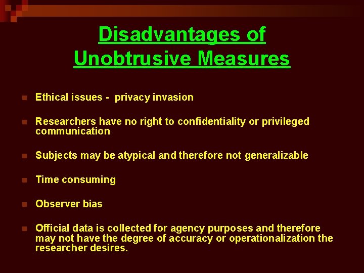 Disadvantages of Unobtrusive Measures n Ethical issues - privacy invasion n Researchers have no