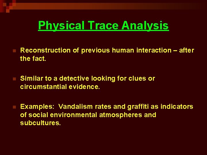 Physical Trace Analysis n Reconstruction of previous human interaction – after the fact. n