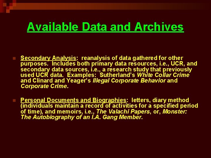 Available Data and Archives n Secondary Analysis: reanalysis of data gathered for other purposes.