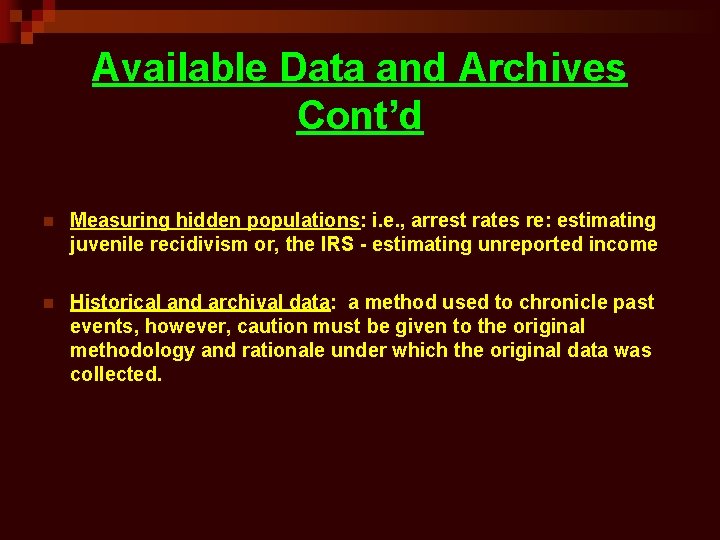 Available Data and Archives Cont’d n Measuring hidden populations: i. e. , arrest rates