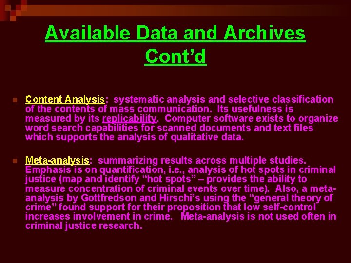 Available Data and Archives Cont’d n Content Analysis: systematic analysis and selective classification of