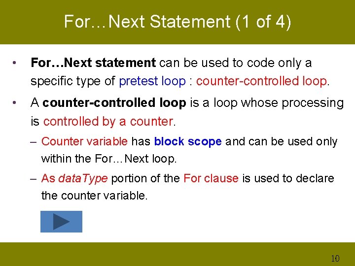 For…Next Statement (1 of 4) • For…Next statement can be used to code only