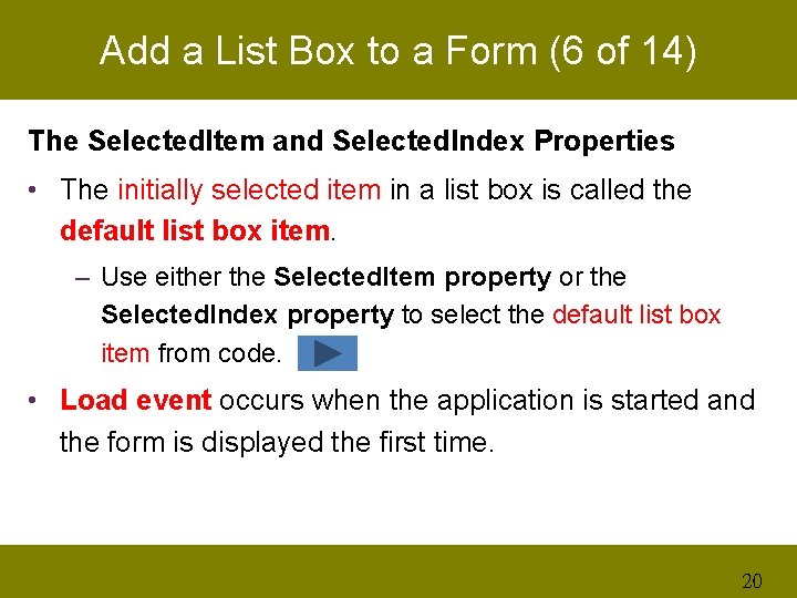 Add a List Box to a Form (6 of 14) The Selected. Item and