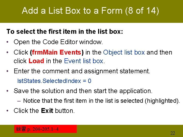 Add a List Box to a Form (8 of 14) To select the first