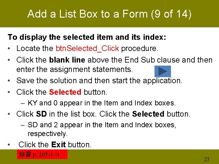 Add a List Box to a Form (9 of 14) To display the selected