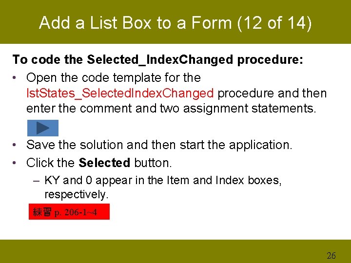 Add a List Box to a Form (12 of 14) To code the Selected_Index.