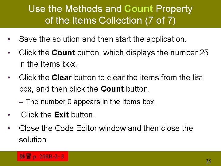Use the Methods and Count Property of the Items Collection (7 of 7) •