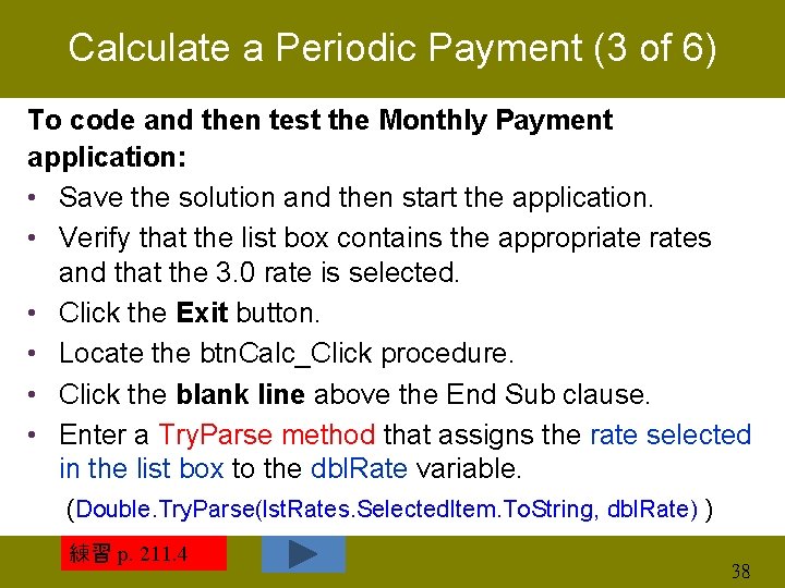 Calculate a Periodic Payment (3 of 6) To code and then test the Monthly