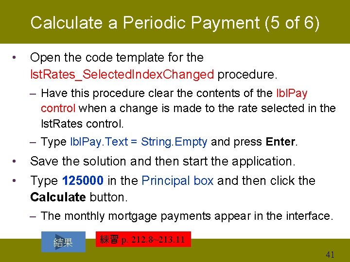 Calculate a Periodic Payment (5 of 6) • Open the code template for the