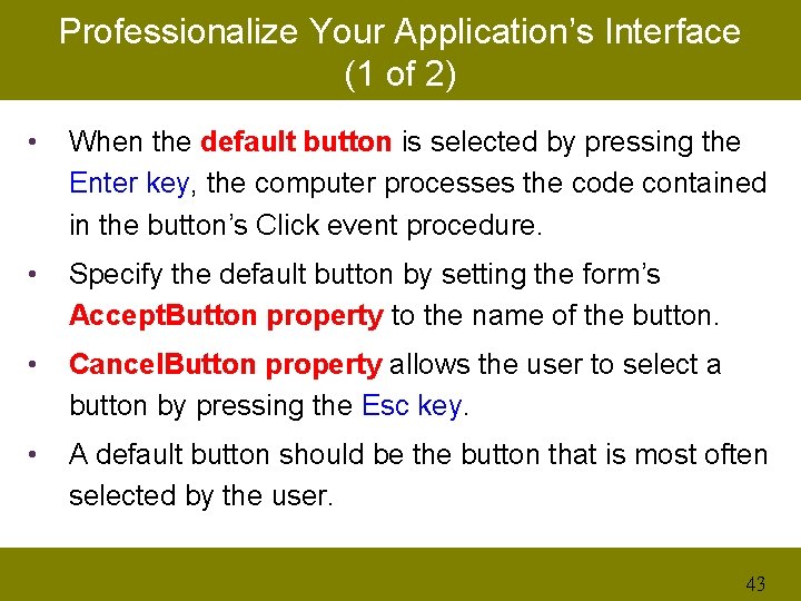 Professionalize Your Application’s Interface (1 of 2) • When the default button is selected