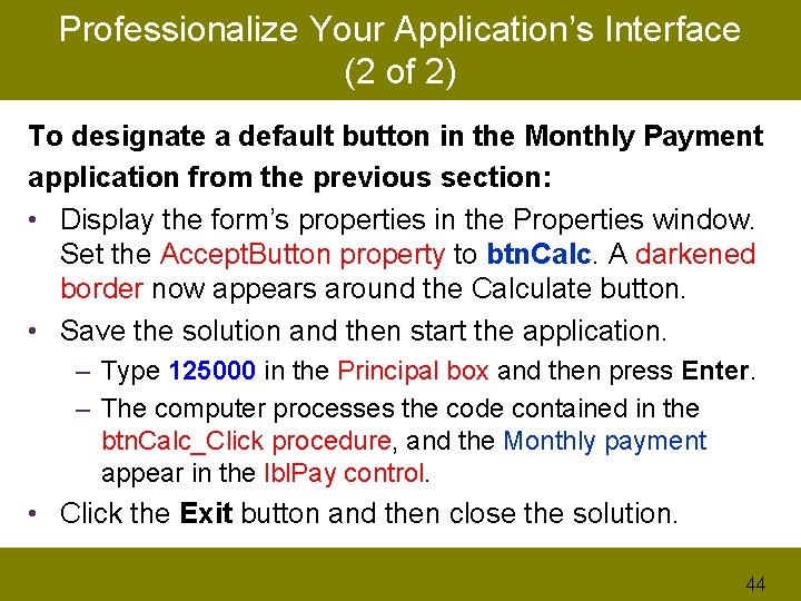 Professionalize Your Application’s Interface (2 of 2) To designate a default button in the