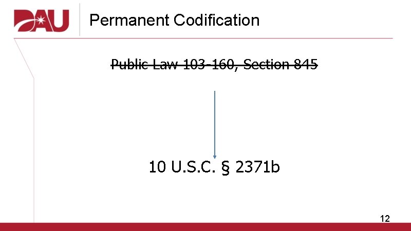 Permanent Codification Public Law 103 -160, Section 845 10 U. S. C. § 2371