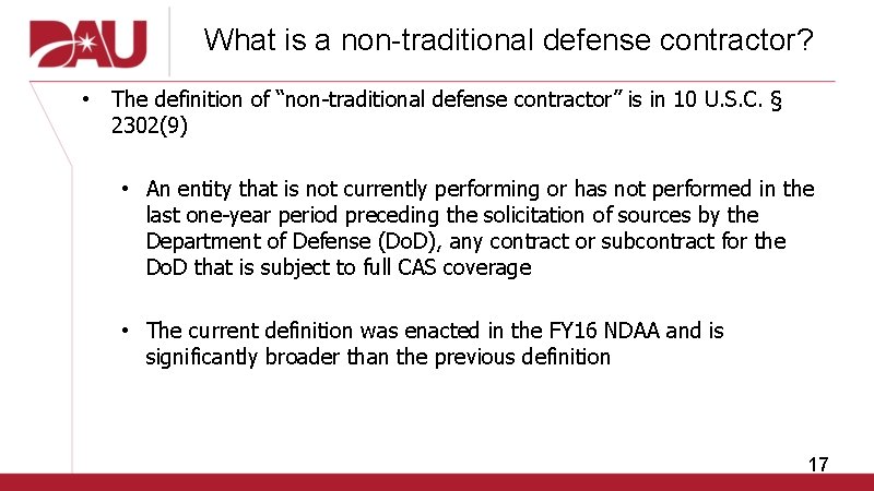 What is a non-traditional defense contractor? • The definition of “non-traditional defense contractor” is