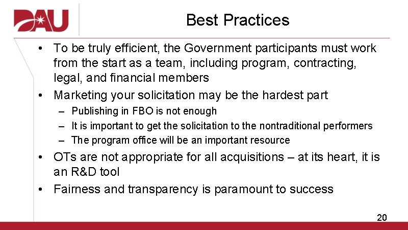 Best Practices • To be truly efficient, the Government participants must work from the