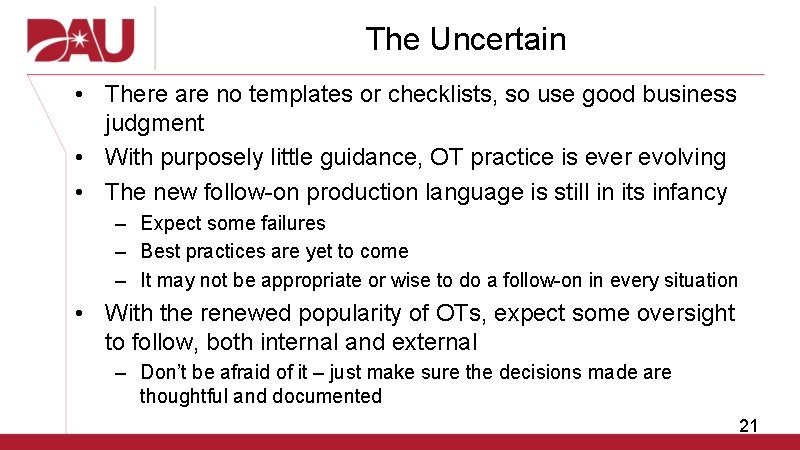 The Uncertain • There are no templates or checklists, so use good business judgment