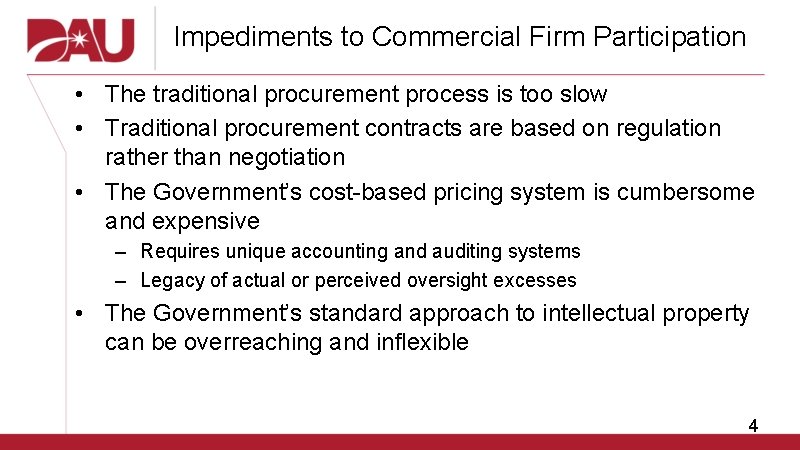 Impediments to Commercial Firm Participation • The traditional procurement process is too slow •