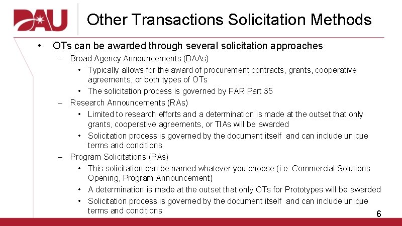 Other Transactions Solicitation Methods • OTs can be awarded through several solicitation approaches –