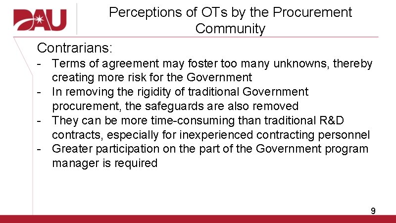 Perceptions of OTs by the Procurement Community Contrarians: - Terms of agreement may foster