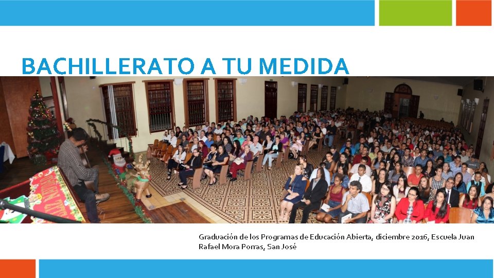 BACHILLERATO A TU MEDIDA Graduación de los Programas de Educación Abierta, diciembre 2016, Escuela