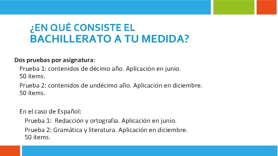 ¿EN QUÉ CONSISTE EL BACHILLERATO A TU MEDIDA? Dos pruebas por asignatura: Prueba 1: