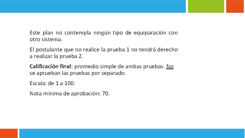  Este plan no contempla ningún tipo de equiparación con otro sistema. El postulante