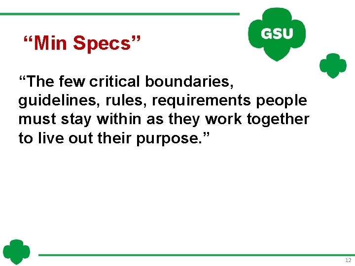 “Min Specs” “The few critical boundaries, guidelines, rules, requirements people must stay within as