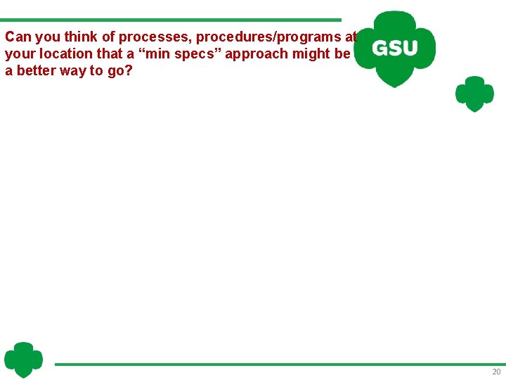 Can you think of processes, procedures/programs at your location that a “min specs” approach