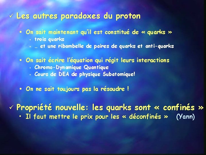 ü Les autres paradoxes du proton On sait maintenant qu’il est constitué de «