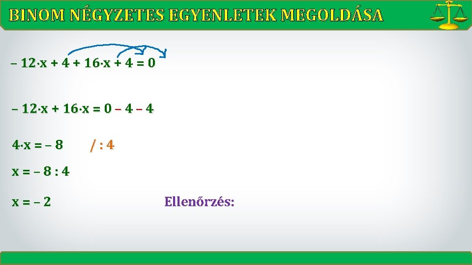 BINOM NÉGYZETES EGYENLETEK MEGOLDÁSA – 12 x + 4 + 16 x + 4