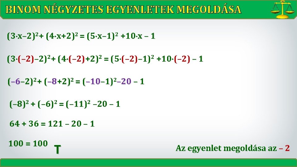 BINOM NÉGYZETES EGYENLETEK MEGOLDÁSA (3 x– 2)2+ (4 x+2)2 = (5 x– 1)2 +10