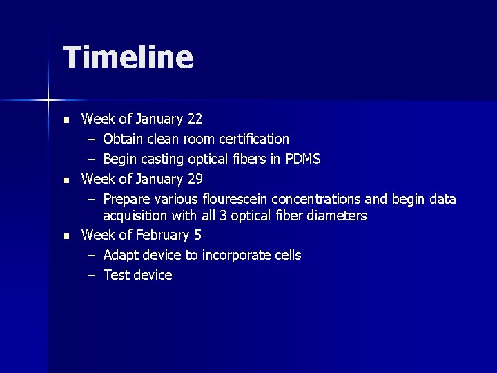 Timeline n n n Week of January 22 – Obtain clean room certification –