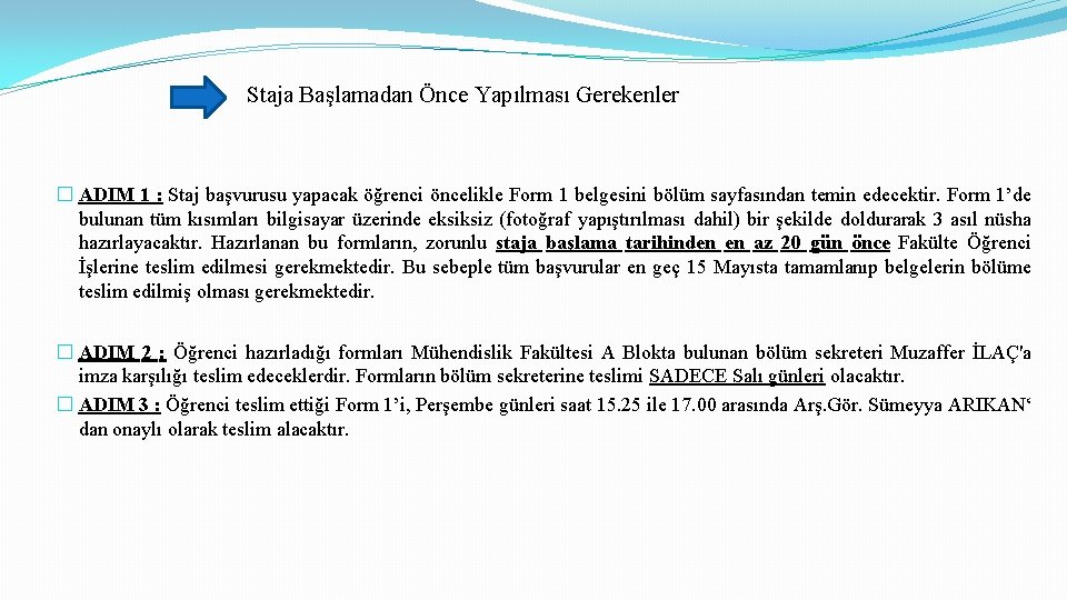 Staja Başlamadan Önce Yapılması Gerekenler � ADIM 1 : Staj başvurusu yapacak öğrenci öncelikle