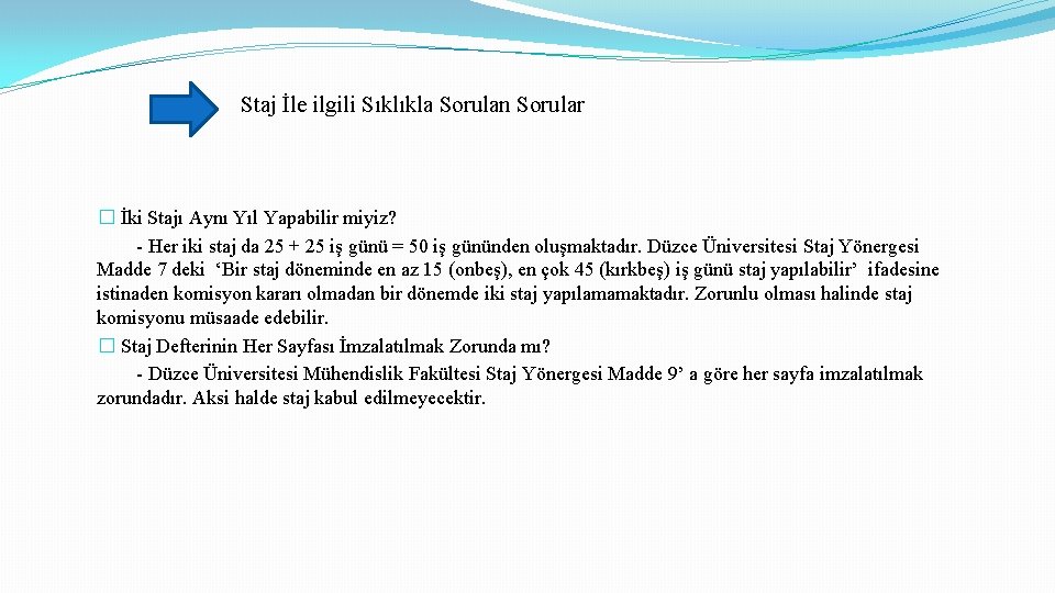 Staj İle ilgili Sıklıkla Sorulan Sorular � İki Stajı Aynı Yıl Yapabilir miyiz? -