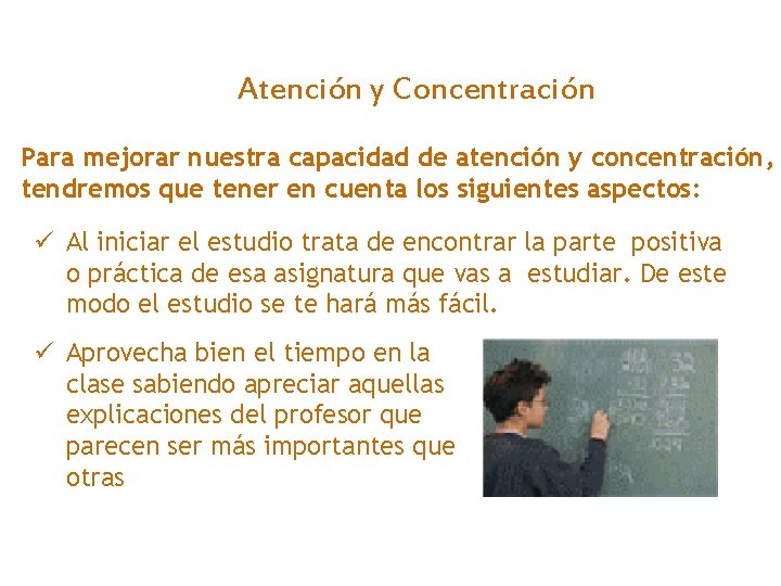 Atención y Concentración Para mejorar nuestra capacidad de atención y concentración, tendremos que tener