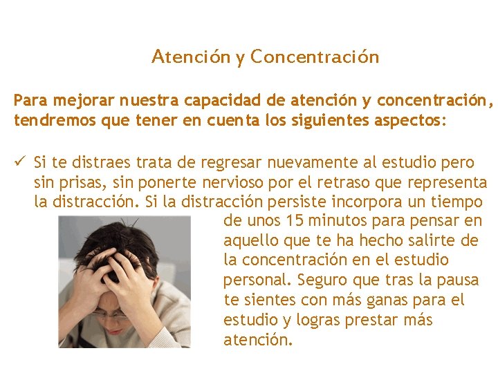 Atención y Concentración Para mejorar nuestra capacidad de atención y concentración, tendremos que tener
