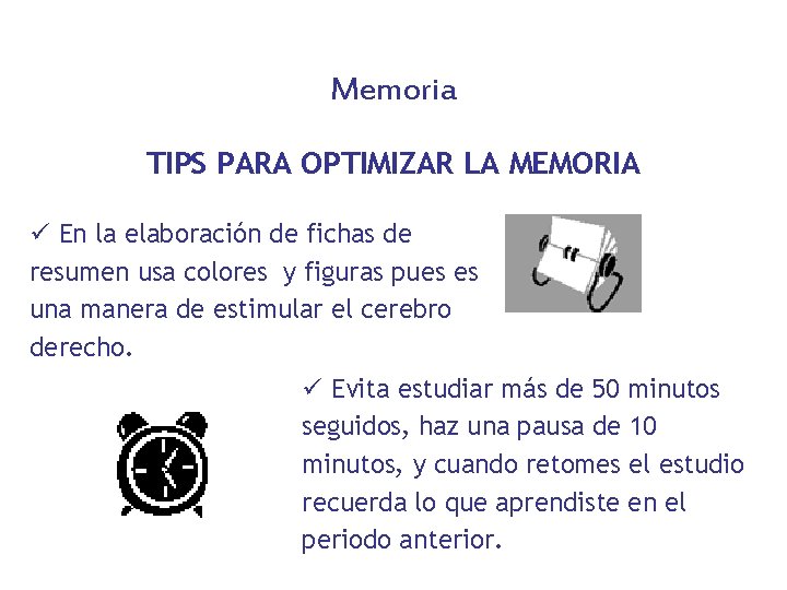 Memoria TIPS PARA OPTIMIZAR LA MEMORIA ü En la elaboración de fichas de resumen